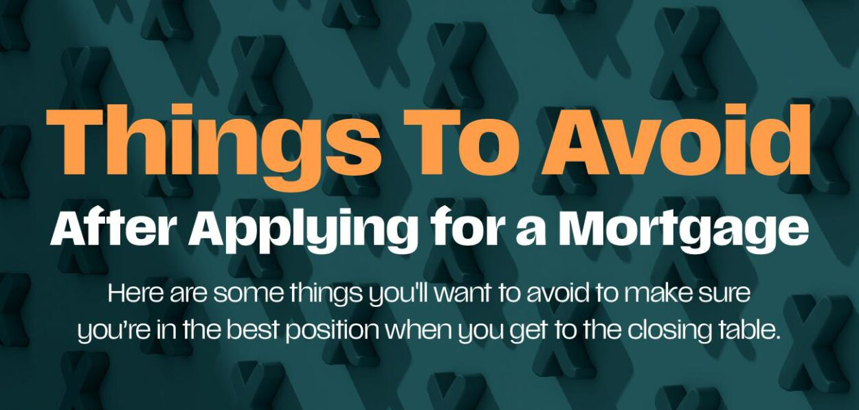 Read more about the article Things To Avoid After Applying for a Mortgage [INFOGRAPHIC]