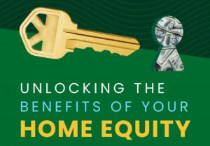 Read more about the article Unlocking the Benefits of Your Home’s Equity