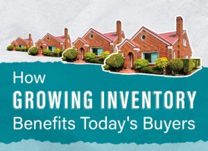 Read more about the article How Growing Inventory Benefits Today’s Buyers