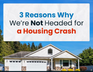 Read more about the article 3 Reasons Why We’re Not Headed for a Housing Crash