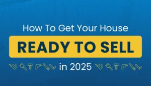 Read more about the article How To Get Your House Ready To Sell in 2025