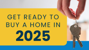 Read more about the article Get Ready to Buy a Home in 2025