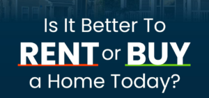 Read more about the article Is It Better To Rent or Buy a Home Today?